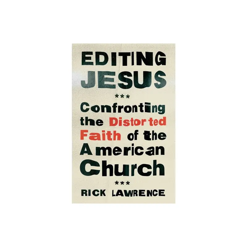Editing Jesus: Exposing Cultural Distortions Of The Gospel 1