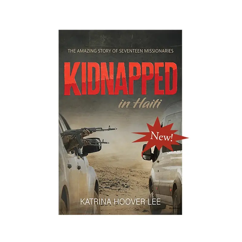 Kidnapped In Haiti: A Gripping Narrative Of Crisis, Courage, And Compassion 1