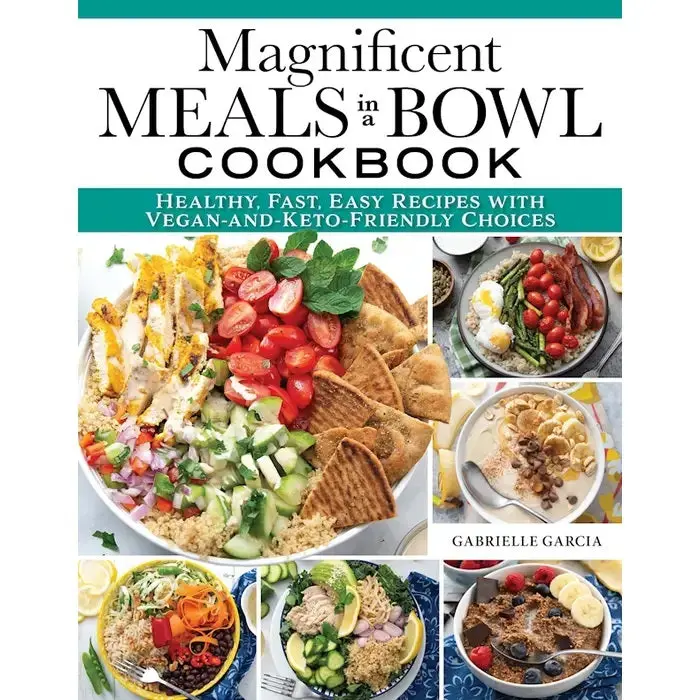 Magnificent Meals In A Bowl: Hearty, Healthy One-Bowl Dinners 1