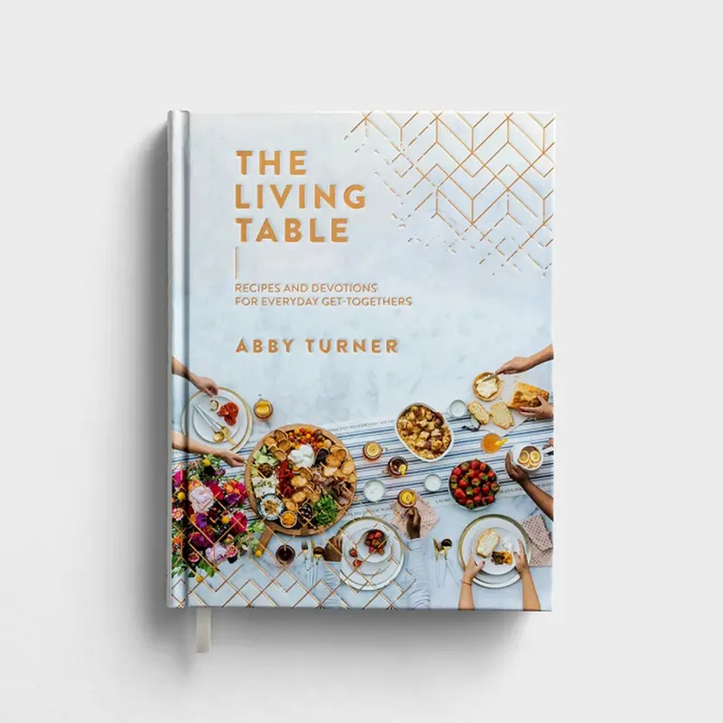 The Living Table: A Faith-Fueled Guide To Intentional Family Meals By Abby Turner 1
