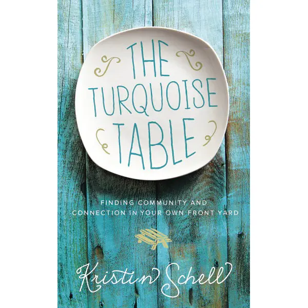 The Turquoise Table: Finding Connection, Community, And Conversation Where You Are (Isbn 9780718095581) 1